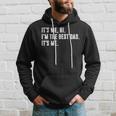 Mens Fathers Day Its Me Hi Im The Best Dad Its Me Hoodie Gifts for Him