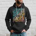 Mens I Never Dreamed Id Grow Up To Be Worlds Hottest Daddy Hoodie Gifts for Him