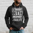 Mens Straight Outta Money Dad Life Funny Fathers Day Hoodie Gifts for Him