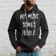 My Music Scares People Funny Metal Intense Men Hoodie Graphic Print Hooded Sweatshirt Gifts for Him