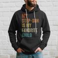 My Step Son Is My Favorite Child Vintage Fathers Day Hoodie Gifts for Him