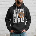 Number Twentytwo Thats My Girl 22 Basketball Mom Dad Hoodie Gifts for Him