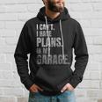 Plans Workshop Funny Car Lovers Gift My Garage Car Mechanic Hoodie Gifts for Him
