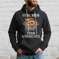 Real Men Turn Wrenches | Mechanic Hoodie Gifts for Him