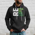 Recycle Use New Think Environmental Activism Earth Day Hoodie Gifts for Him