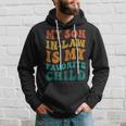 Retro Groovy My Son In Law Is My Favorite Child Son In Law Hoodie Gifts for Him