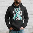 Sexual Assault Awareness - Her Fight Is My Fight Hoodie Gifts for Him