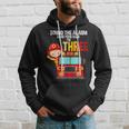 Sound The Alarm Grab Your Gear Im 3 Fire Fighter Fire Truck Hoodie Gifts for Him