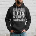 Thats What I Do I Fix Stuff And I Know Things Funny Sayings Hoodie Gifts for Him