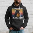 Thats What I Do I Play Cello And I Know Things Hoodie Gifts for Him