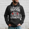 There Arent Many Things I Love More Than Trucker Grandpa Hoodie Gifts for Him