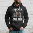Trucker And Dad Quote Semi Truck Driver Mechanic Funny Hoodie Gifts for Him
