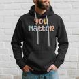 You Matter Mental Health Awareness Illness Anxiety Hoodie Gifts for Him