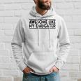 Fathers Day Gift Funny Dad Awesome Like My Daughter Hoodie Gifts for Him