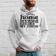 Homebrewing Is My Kind Of Thing Homebrewer Brewery Beer Hoodie Gifts for Him