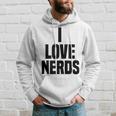 I Love Nerds Funny Saying Quote Hoodie Gifts for Him