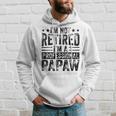 Im Not Retired Im A Professional Retired Papaw Father Gift For Mens Hoodie Gifts for Him