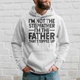 Im Not Stepfather Im The Father That Stepped Up Dad Gift For Mens Hoodie Gifts for Him