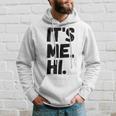 Its Me Hi Im The Problem Hoodie Gifts for Him