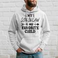 My Son-In-Law Is My Favorite Child Hoodie Gifts for Him