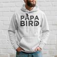 Papa Bird Father Day Funny Dad Gift Birds Quote Saying Hoodie Gifts for Him