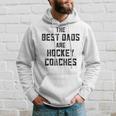 The Best Dads Are Hockey Coaches Dad Fathers Day Gift For Mens Hoodie Gifts for Him