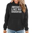 Awesome Like My Daughter Fathers Day Gift From Daughter Wife Women Hoodie