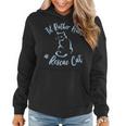 Cat Lover Gift Id Rather Have A Rescue Cat Women Girls Mom Women Hoodie
