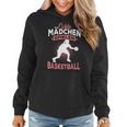 Echte Mädchen Spielen Basketball Spruch Baketballerin Frauen Hoodie