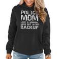 Funny Quote Police Mom Like A Normal Mom But With Backup Women Hoodie