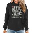 Guns Dont Kill People Dads With Pretty Daughters Humor Dad Women Hoodie