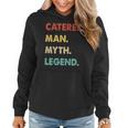 Herren Caterer Mann Mythos Legende Frauen Hoodie