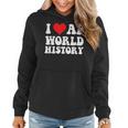 I Love Ap World History Students Boy Girl Kids Teacher Day Women Hoodie