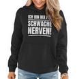 Ich Bin Nix Für Schwache Nerven Frauen Hoodie