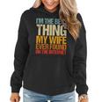 Im The Best Thing My Wife Ever Found On The Internet Funny Women Hoodie