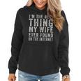 Im The Best Thing My Wife Ever Found On The Internet Quote Women Hoodie