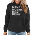 Mama Mommy Mom Bruh Boy Mom Mothers Day Women Hoodie
