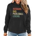 Pickleball Funny Husband Dad Legend Vintage Fathers Day Gift Women Hoodie