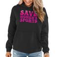 Save Womens Sports Act Protectwomenssports Support Groovy Women Hoodie