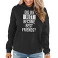 Womens Did We Become Best Friend Yup Dad Baby Matching Fathers Day Women Hoodie