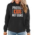 Womens Protect Kids Not Guns Enough End Gun Violence Wear Orange Women Hoodie