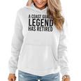 A Coast-Guard Legend Has Retired Funny Party Gift Idea Women Hoodie