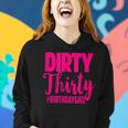 30Th Birthday Gift Pink Dirty Thirty 30 Bestie Sister Wife Women Hoodie Gifts for Her