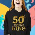 50Th Birthday King 50 Years Old 50Th Birthday Shirts Women Hoodie Gifts for Her