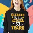 53Rd Birthday Man Woman Blessed By God For 53 Years Women Hoodie Gifts for Her