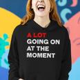 A Lot Going On At The Moment Women Hoodie Gifts for Her