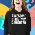 Awesome Like My Daughter Fathers Day Gift From Daughter Wife Women Hoodie Gifts for Her