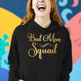 Bad Mom Squad Funny Party Mama Mothers Day Women Hoodie Gifts for Her