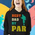 Best Dad By Par Dad Fathers Day Gift From Son Daughter Women Hoodie Gifts for Her