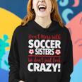 Crazy Soccer Sister We Dont Just Look Crazy Women Hoodie Gifts for Her